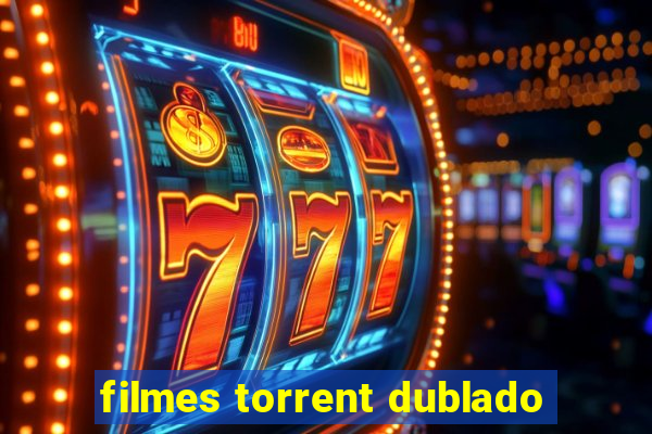 filmes torrent dublado